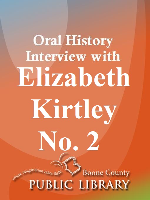 Title details for Oral History Interview with Elizabeth Kirtley No. 2 by Elizabeth Kirtley - Available